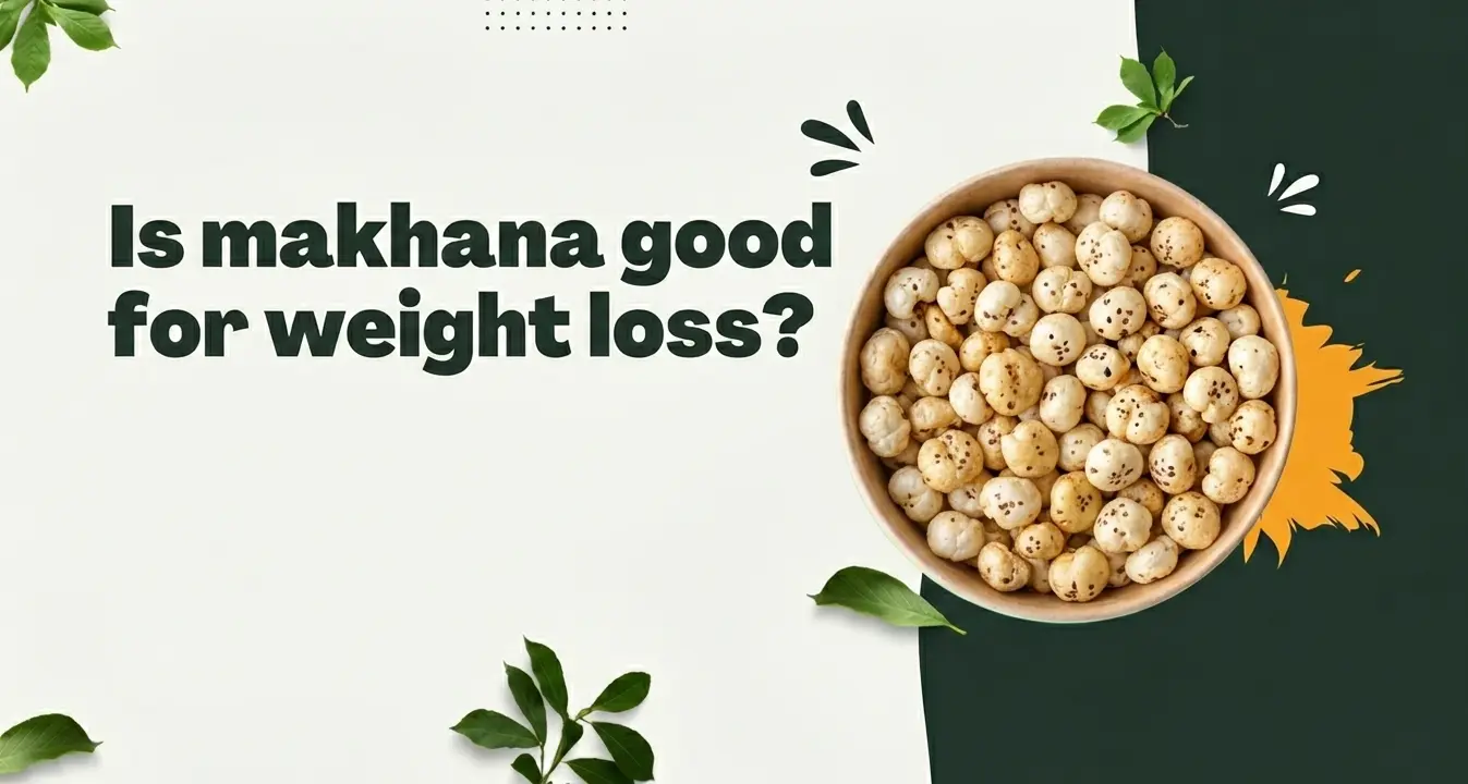 Makhana for weight loss