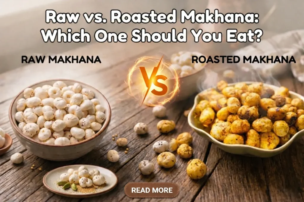 Raw makhana vs roasted makhana